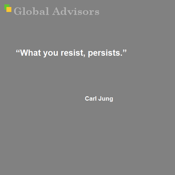 What you resist, persists. - Carl Jung