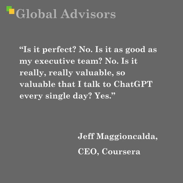 “Is it perfect? No. Is it as good as my executive team? No. Is it really, really valuable, so valuable that I talk to ChatGPT every single day? Yes.” - Jeff Maggioncalda, CEO, Coursera