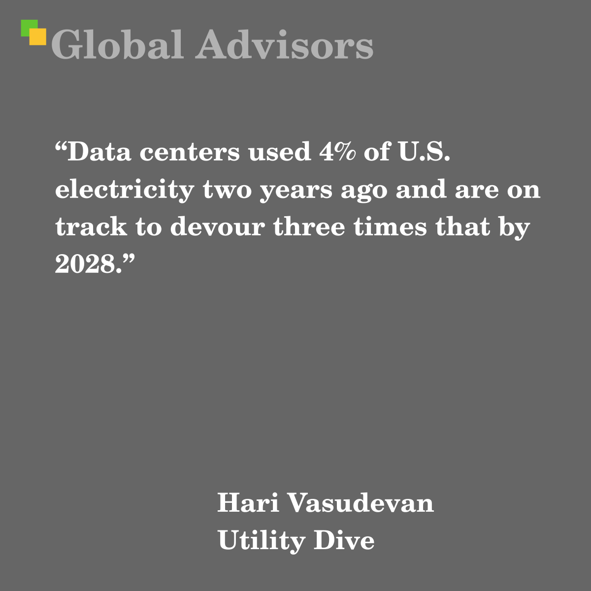Data centers used 4% of U.S. electricity two years ago and are on track to devour three times that by 2028. - Quote: Hari Vasudevan - Utility Dive