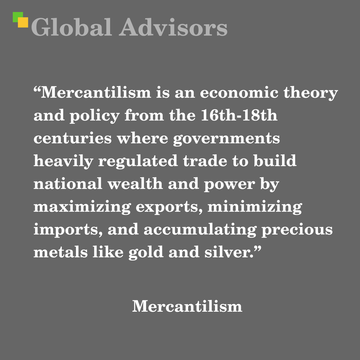 "Mercantilism is an economic theory and policy from the 16th-18th centuries where governments heavily regulated trade to build national wealth and power by maximizing exports, minimizing imports, and accumulating precious metals like gold and silver." - Term: Mercantilism