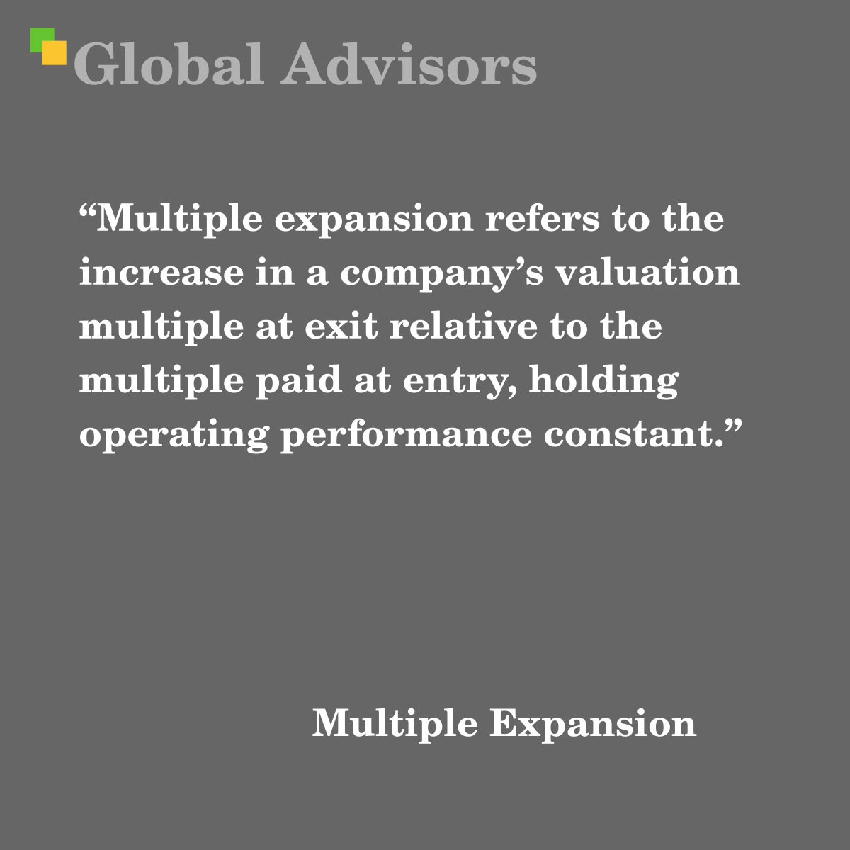 "Multiple expansion refers to the increase in a company’s valuation multiple at exit relative to the multiple paid at entry, holding operating performance constant." - Term: Multiple Expansion