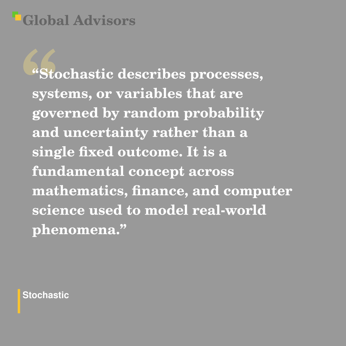 "Stochastic describes processes, systems, or variables that are governed by random probability and uncertainty rather than a single fixed outcome. It is a fundamental concept across mathematics, finance, and computer science used to model real-world phenomena." - Term: Stochastic