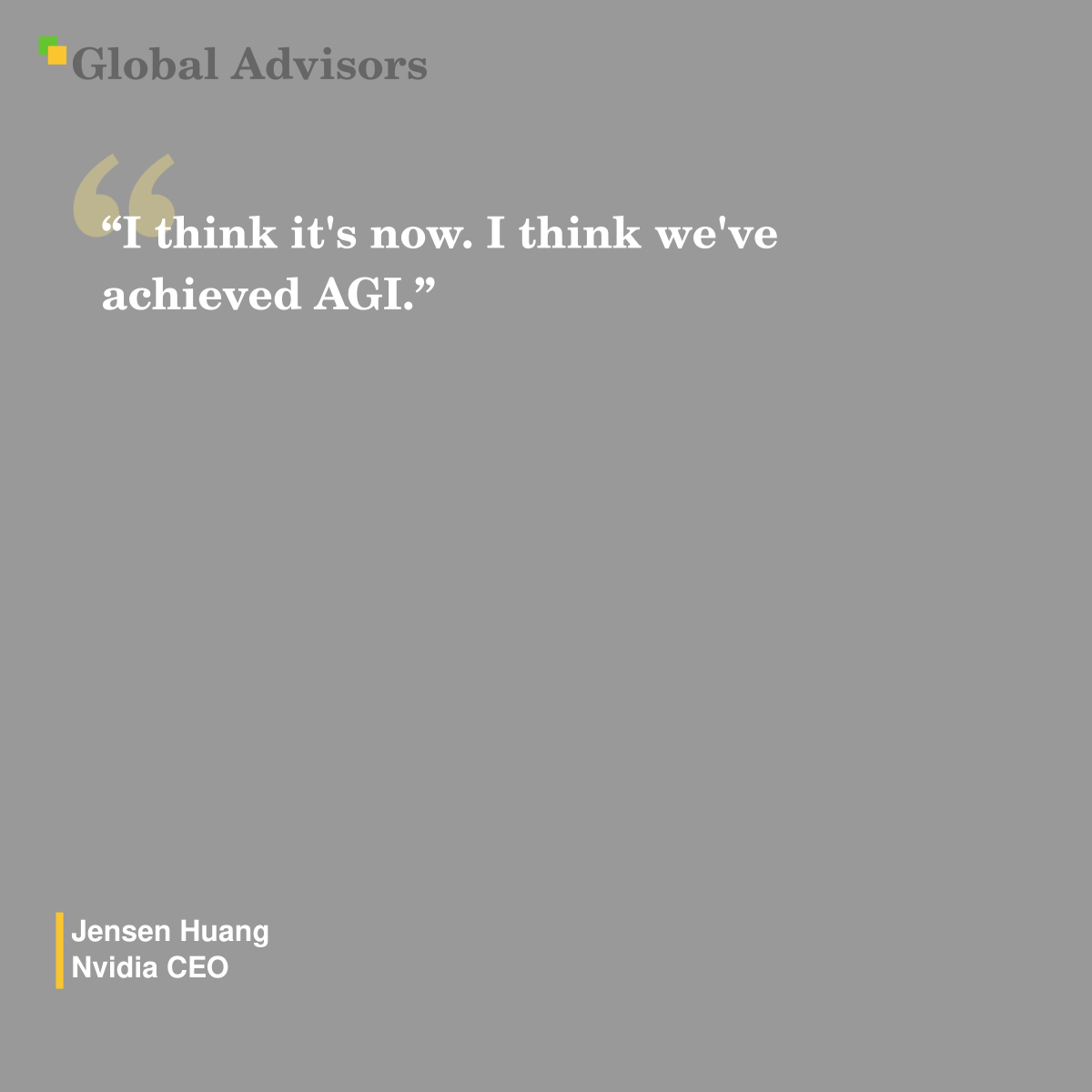 "I think it's now. I think we've achieved AGI." - Quote: Jensen Huang - Nvidia CEO
