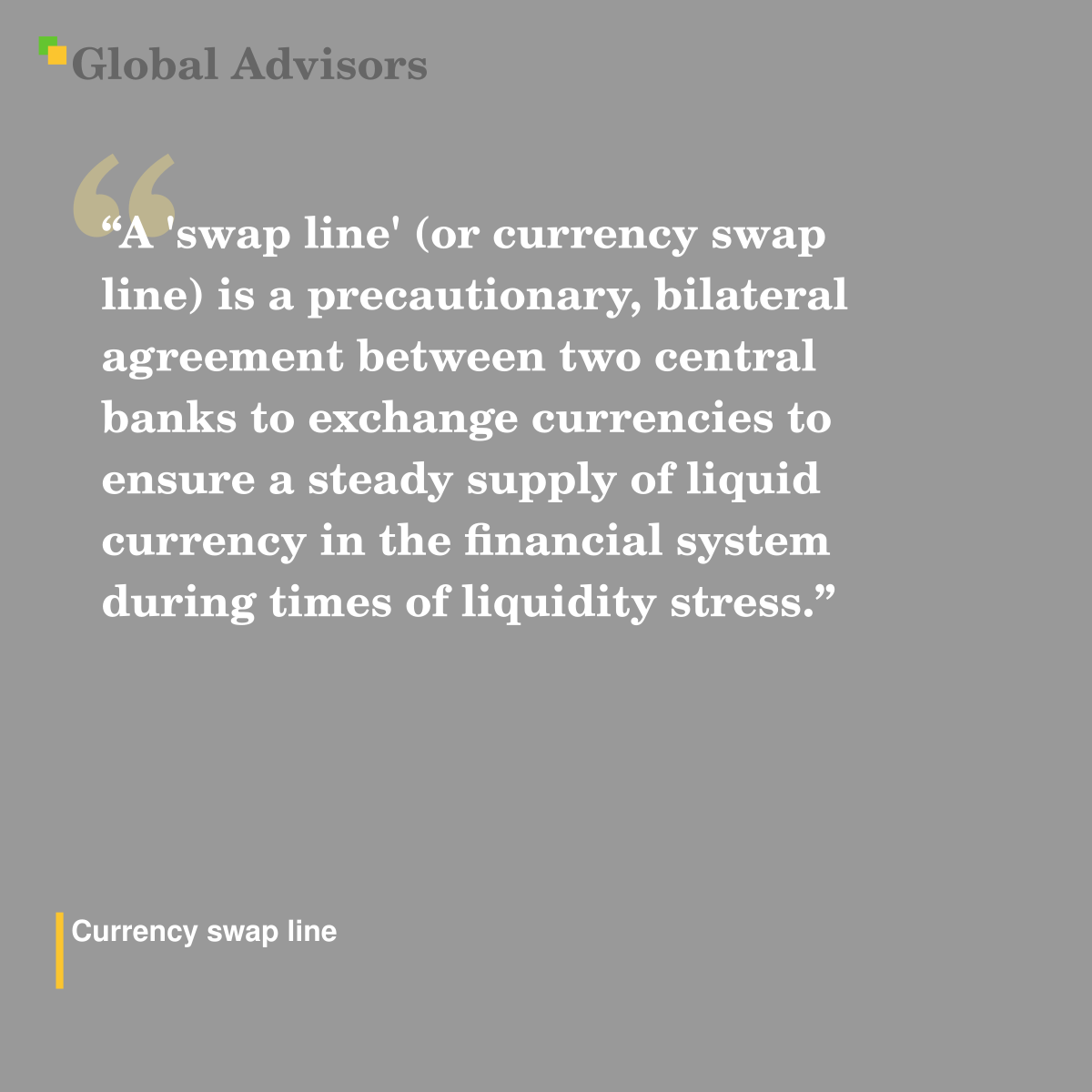 "A 'swap line' (or currency swap line) is a precautionary, bilateral agreement between two central banks to exchange currencies to ensure a steady supply of liquid currency in the financial system during times of liquidity stress." - Term: Currency swap line