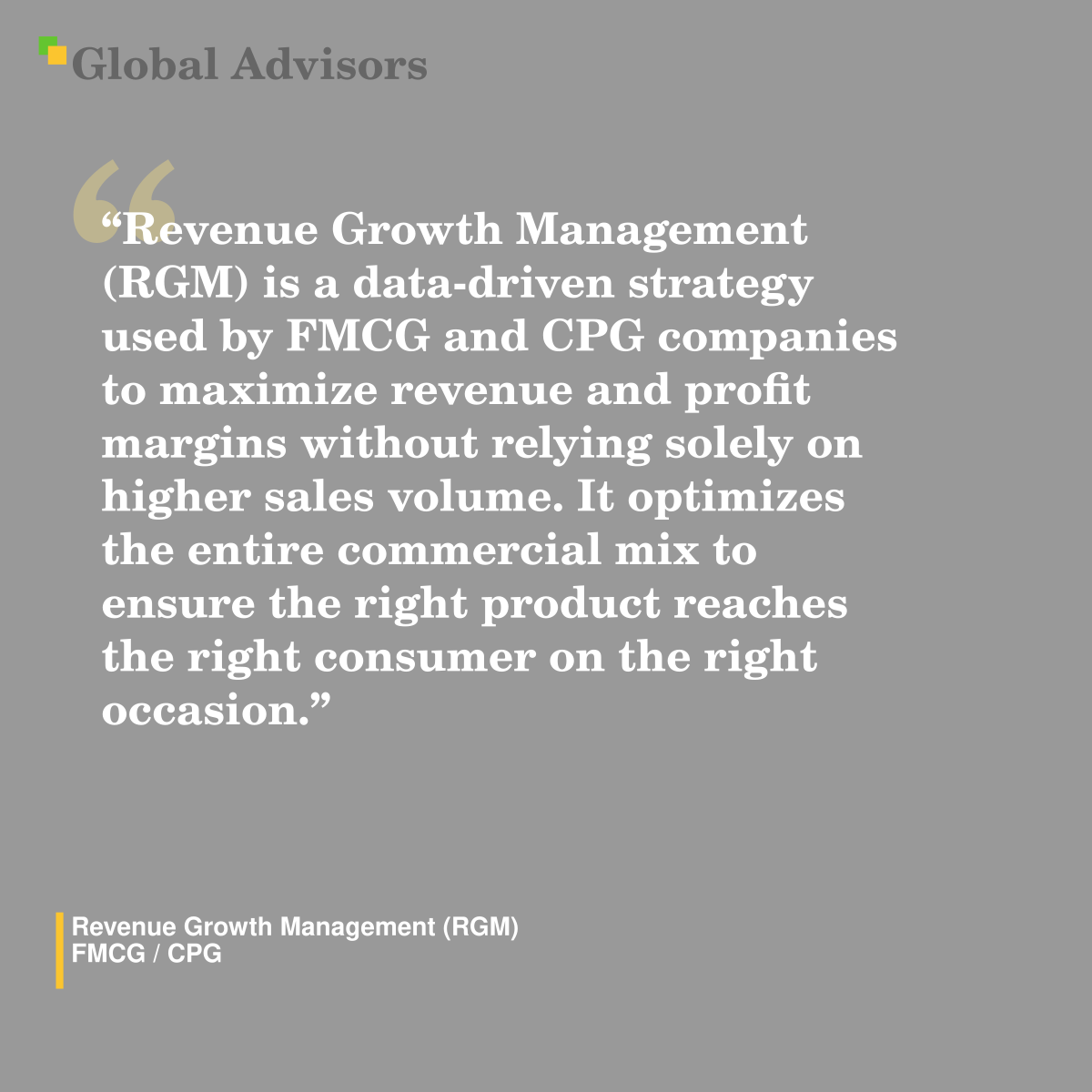 "Revenue Growth Management (RGM) is a data-driven strategy used by FMCG and CPG companies to maximize revenue and profit margins without relying solely on higher sales volume. It optimizes the entire commercial mix to ensure the right product reaches the right consumer on the right occasion." - Term: Revenue Growth Management (RGM) - FMCG / CPG