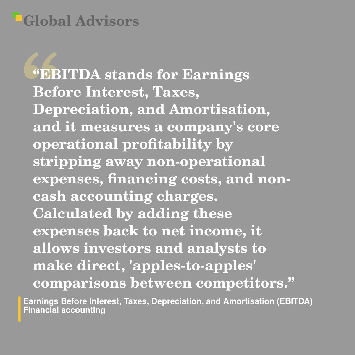 "EBITDA stands for Earnings Before Interest, Taxes, Depreciation, and Amortisation, and it measures a company's core operational profitability by stripping away non-operational expenses, financing costs, and non-cash accounting charges. Calculated by adding these expenses back to net income, it allows investors and analysts to make direct, 'apples-to-apples' comparisons between competitors." - Term: Earnings Before Interest, Taxes, Depreciation, and Amortisation (EBITDA) - Financial accounting