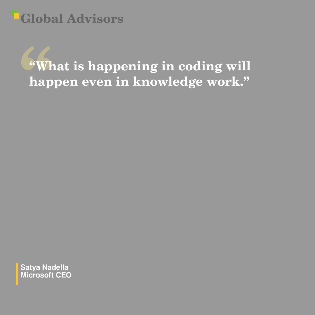 ?What is happening in coding will happen even in knowledge work.? - Quote: Satya Nadella - Microsoft CEO