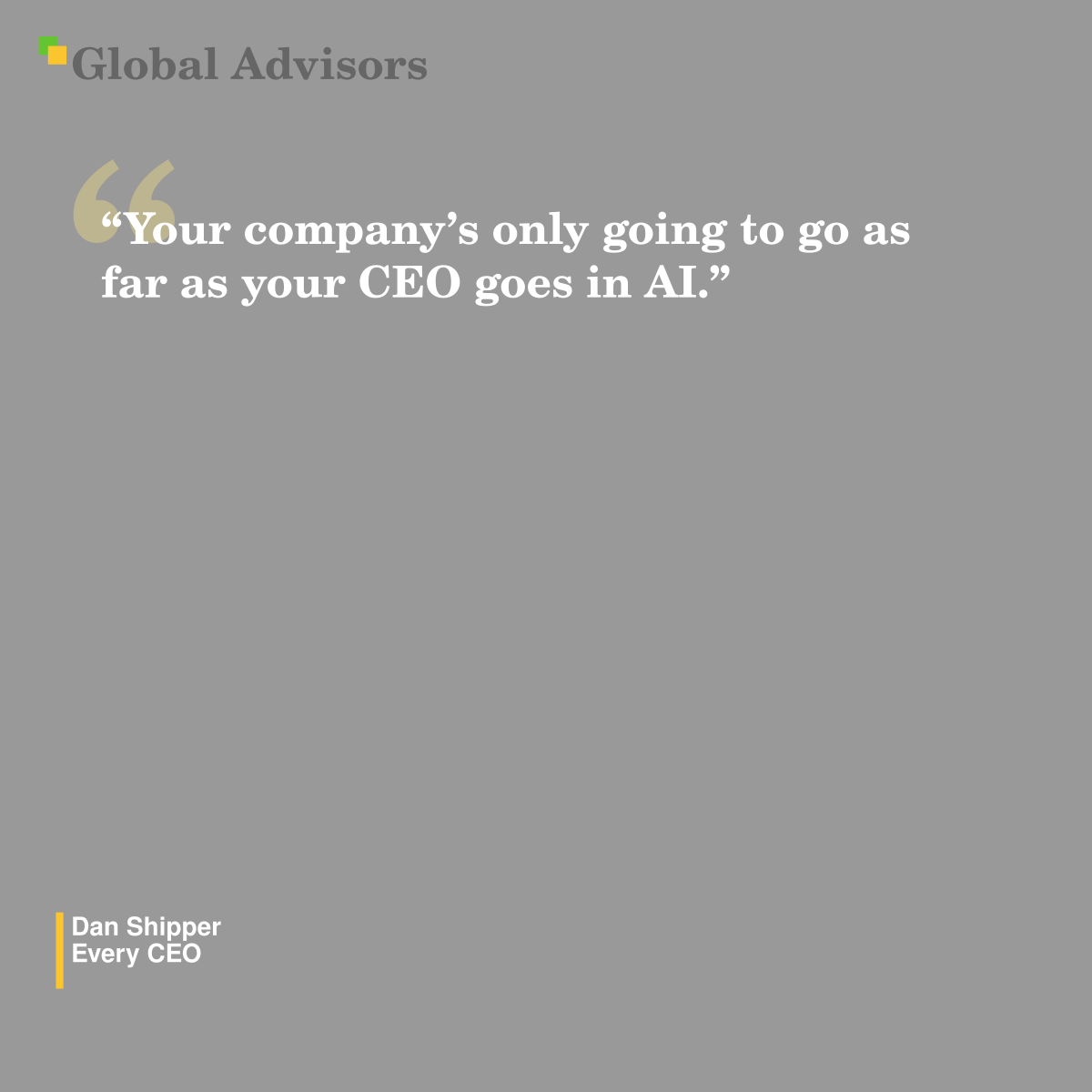 “Your company’s only going to go as far as your CEO goes in AI.” - Quote: Dan Shipper - Every CEO