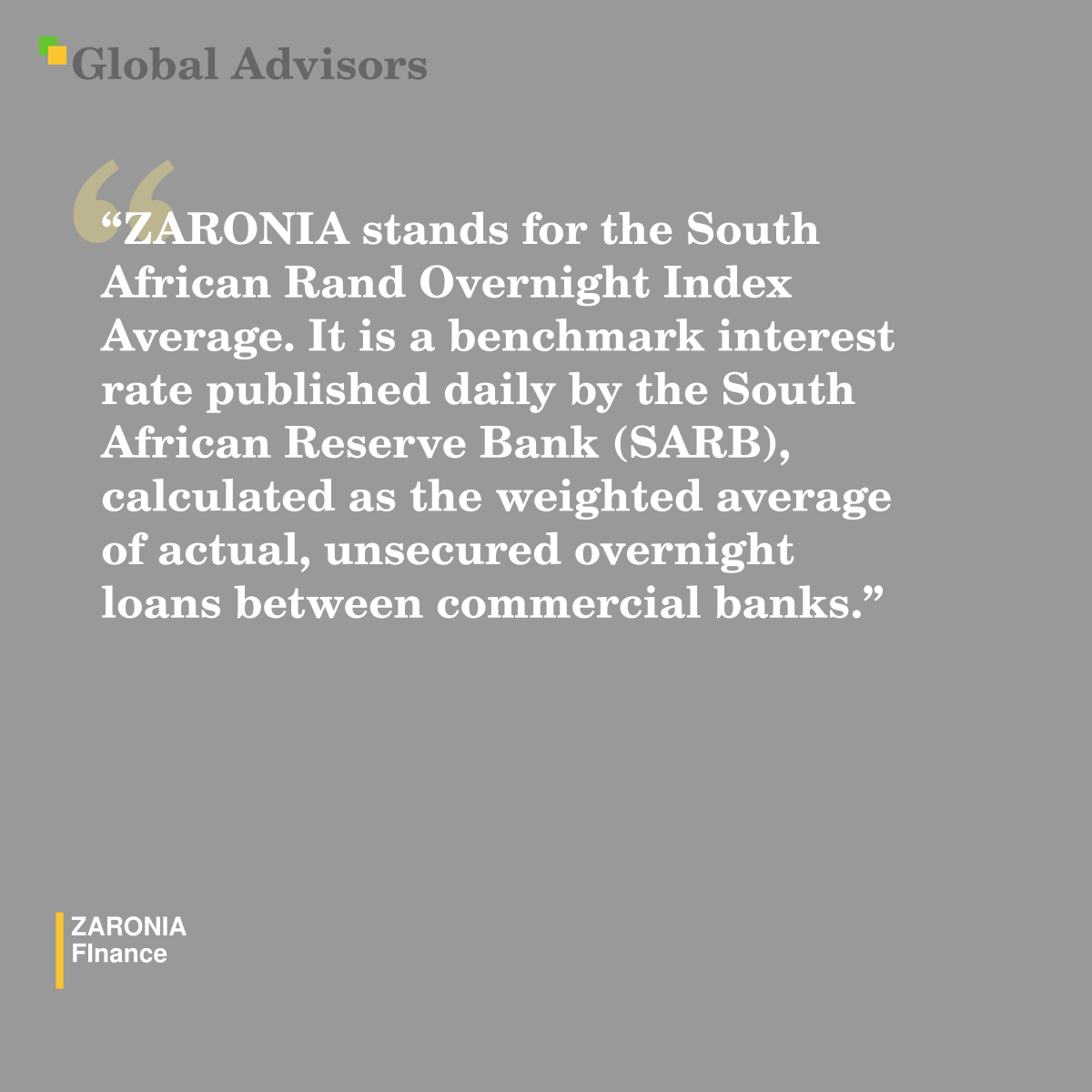 "ZARONIA stands for the South African Rand Overnight Index Average. It is a benchmark interest rate published daily by the South African Reserve Bank (SARB), calculated as the weighted average of actual, unsecured overnight loans between commercial banks." - Term: ZARONIA - FInance