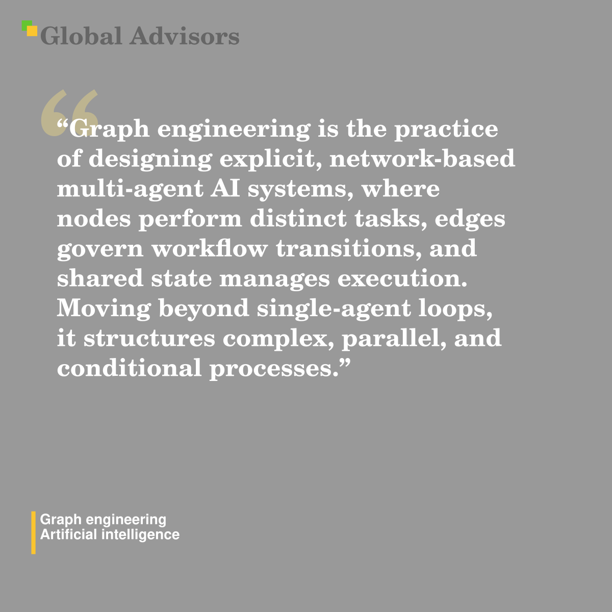"Graph engineering is the practice of designing explicit, network-based multi-agent AI systems, where nodes perform distinct tasks, edges govern workflow transitions, and shared state manages execution. Moving beyond single-agent loops, it structures complex, parallel, and conditional processes." - Term: Graph engineering - Artificial intelligence