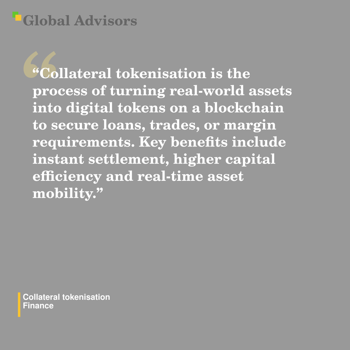 "Collateral tokenisation is the process of turning real-world assets into digital tokens on a blockchain to secure loans, trades, or margin requirements. Key benefits include instant settlement, higher capital efficiency and real-time asset mobility." - Term: Collateral tokenisation - Finance