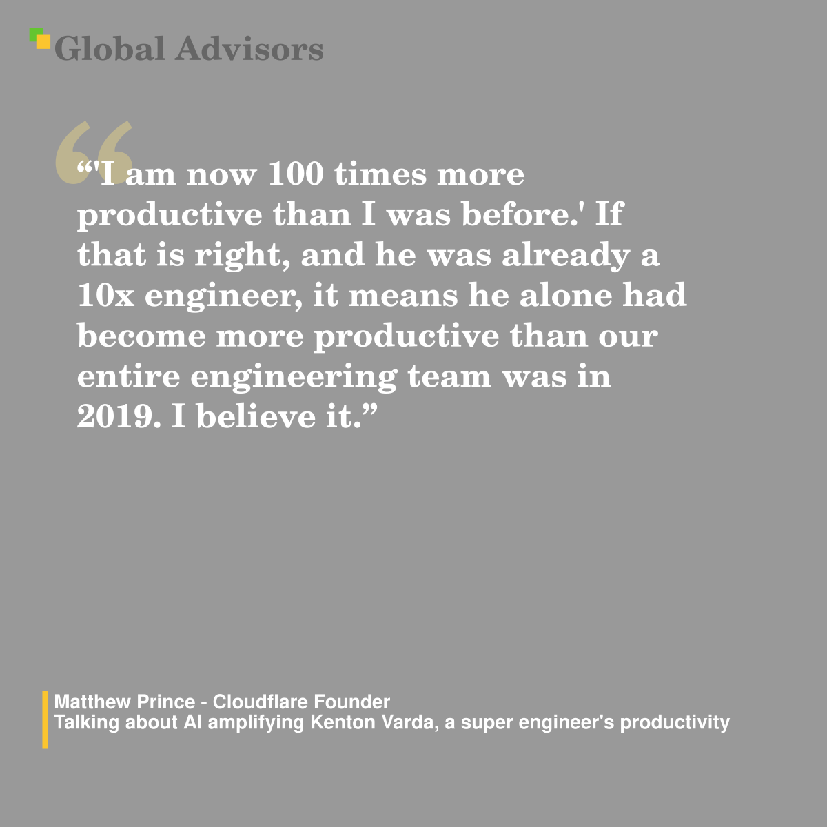 "'I am now 100 times more productive than I was before.' If that is right, and he was already a 10x engineer, it means he alone had become more productive than our entire engineering team was in 2019. I believe it." - Quote: Matthew Prince - Cloudflare Founder - Talking about AI amplifying Kenton Varda, a super engineer's productivity