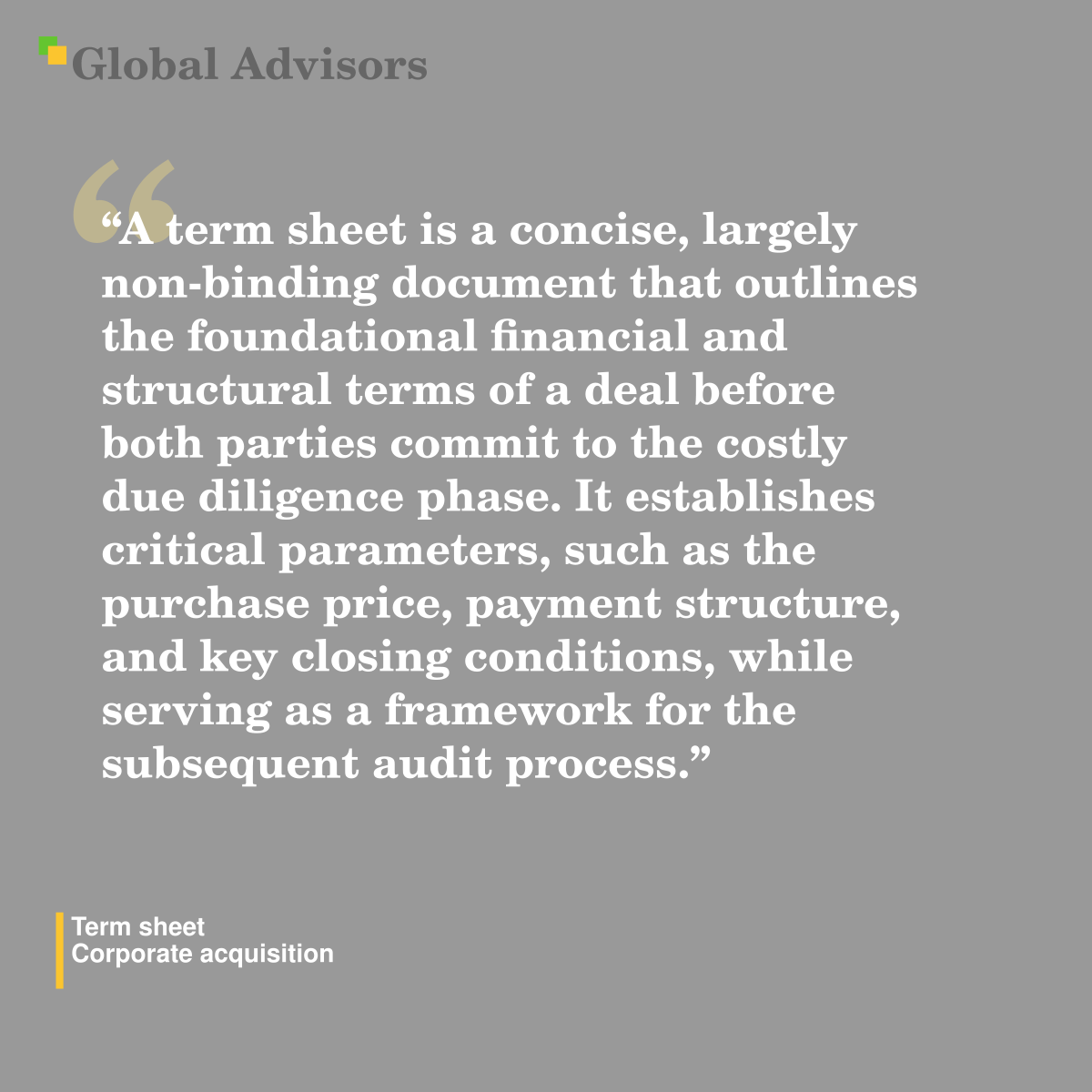 "A term sheet is a concise, largely non-binding document that outlines the foundational financial and structural terms of a deal before both parties commit to the costly due diligence phase. It establishes critical parameters, such as the purchase price, payment structure, and key closing conditions, while serving as a framework for the subsequent audit process." - Term: Term sheet - Corporate acquisition