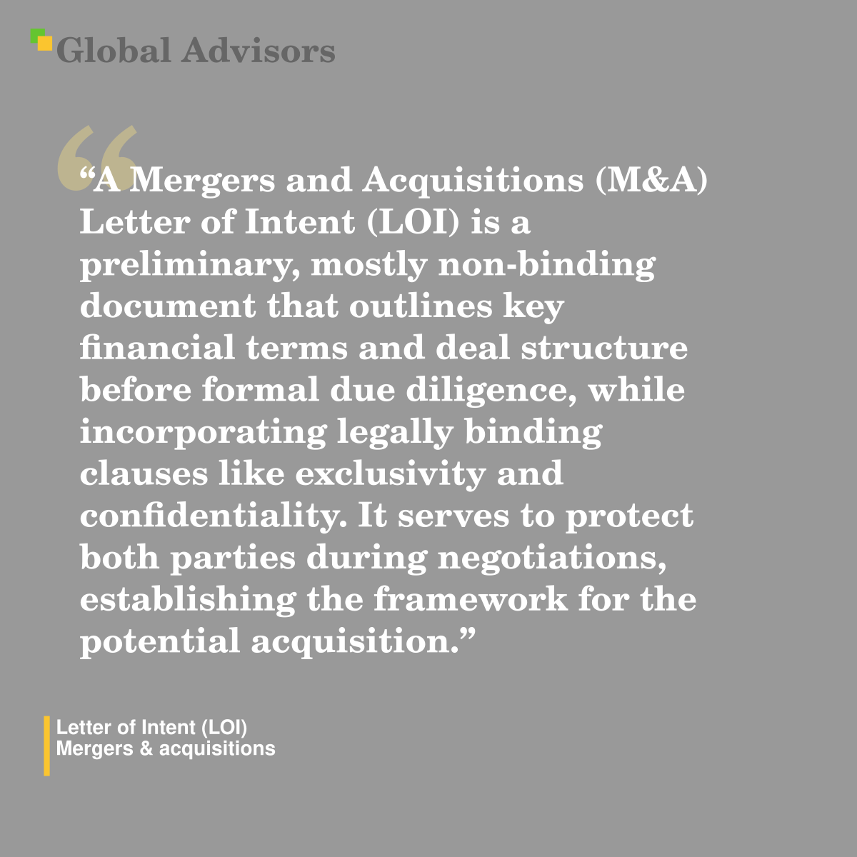 "A Mergers and Acquisitions (M&A) Letter of Intent (LOI) is a preliminary, mostly non-binding document that outlines key financial terms and deal structure before formal due diligence, while incorporating legally binding clauses like exclusivity and confidentiality. It serves to protect both parties during negotiations, establishing the framework for the potential acquisition." - Term: Letter of Intent (LOI) - Mergers & acquisitions