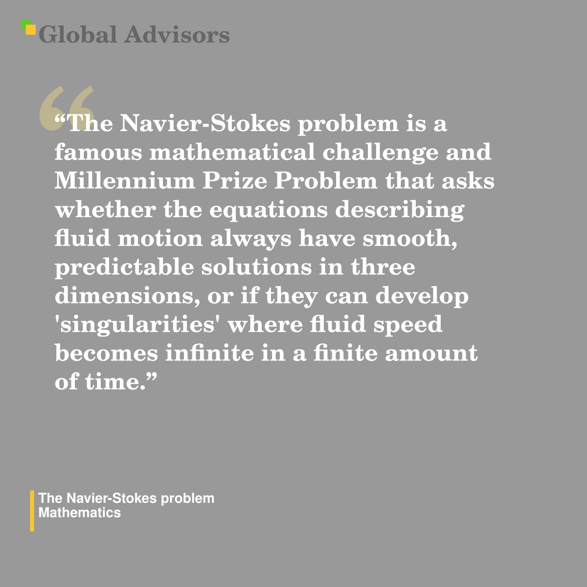 "The Navier-Stokes problem is a famous mathematical challenge and Millennium Prize Problem that asks whether the equations describing fluid motion always have smooth, predictable solutions in three dimensions, or if they can develop 'singularities' where fluid speed becomes infinite in a finite amount of time." - Term: The Navier-Stokes problem - Mathematics