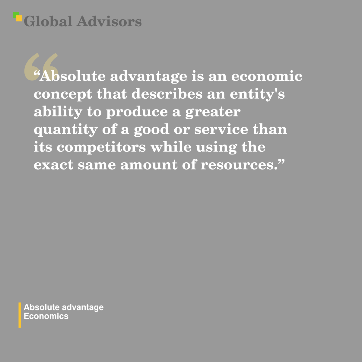 "Absolute advantage is an economic concept that describes an entity's ability to produce a greater quantity of a good or service than its competitors while using the exact same amount of resources." - Term: Absolute advantage - Economics