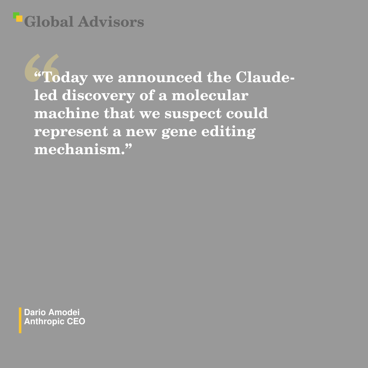 "Today we announced the Claude-led discovery of a molecular machine that we suspect could represent a new gene editing mechanism." - Quote: Dario Amodei - Anthropic CEO