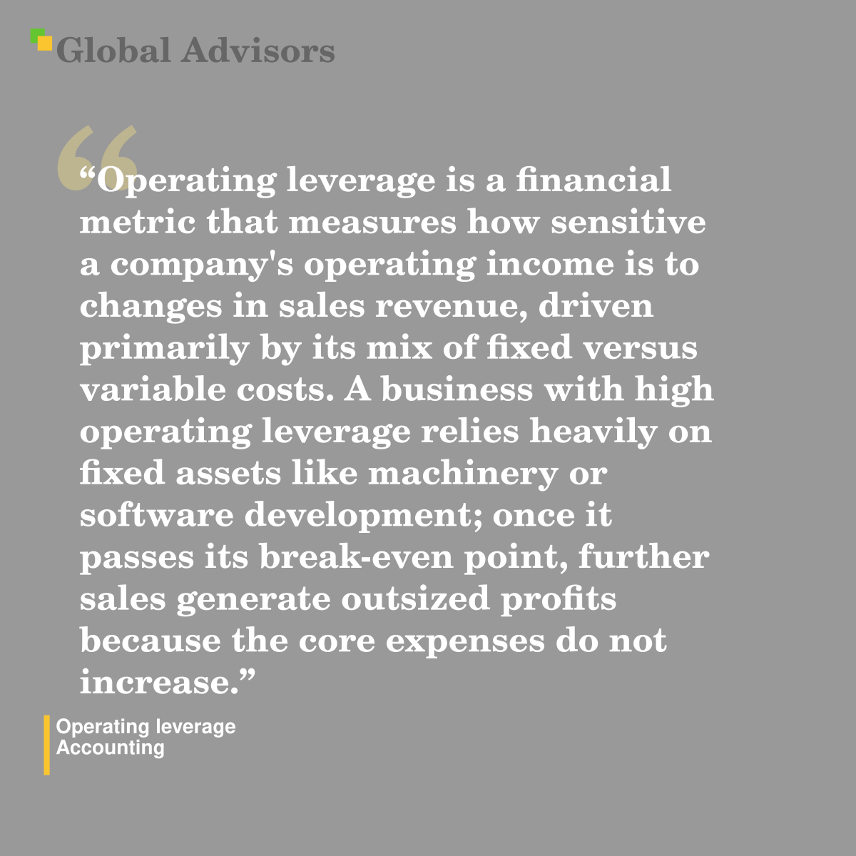"Operating leverage is a financial metric that measures how sensitive a company's operating income is to changes in sales revenue, driven primarily by its mix of fixed versus variable costs. A business with high operating leverage relies heavily on fixed assets like machinery or software development; once it passes its break-even point, further sales generate outsized profits because the core expenses do not increase." - Term: Operating leverage - Accounting