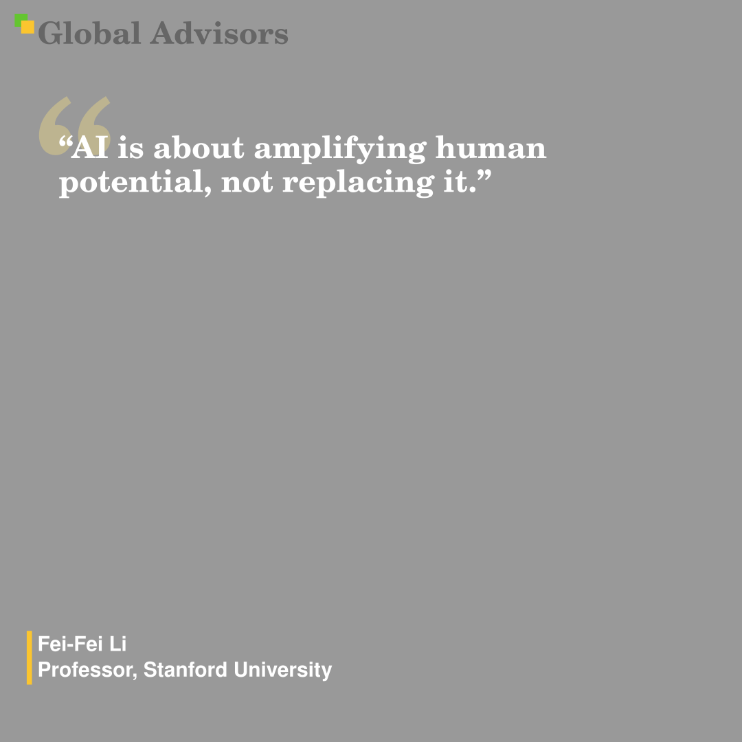 "AI is about amplifying human potential, not replacing it." - Quote: Fei-Fei Li - Professor, Stanford University