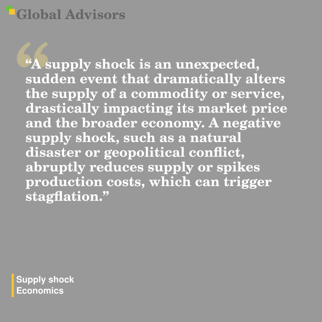 "A supply shock is an unexpected, sudden event that dramatically alters the supply of a commodity or service, drastically impacting its market price and the broader economy. A negative supply shock, such as a natural disaster or geopolitical conflict, abruptly reduces supply or spikes production costs, which can trigger stagflation." - Term: Supply shock - Economics